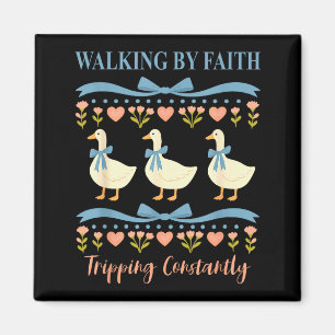 Christian Goose Walking By Faith Tripping Constant Magnet