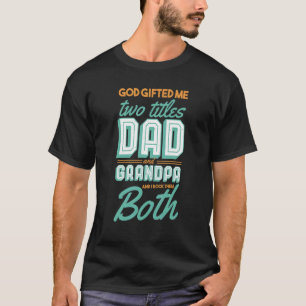 Christian Grandpa God Ed Me Two Titles Dad And Gra T-Shirt