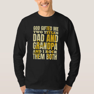 Christian Grandpa God Ed Me Two Titles Dad And Gra T-Shirt