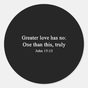 Christian Greater Love Has Than This John 15 Classic Round Sticker