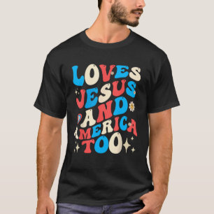 Christian Groovy 4th of July Loves Jesus and Ameri T-Shirt