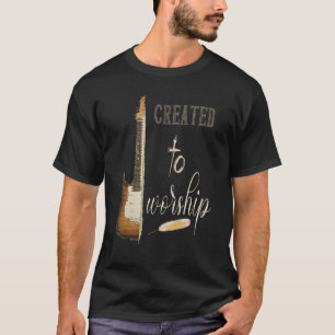 Christian Guitaris Created To Worship Musician T-Shirt