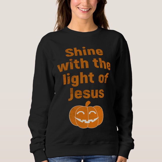 Christian Halloween  Shine With The Light Of Jesus Sweatshirt (Front)