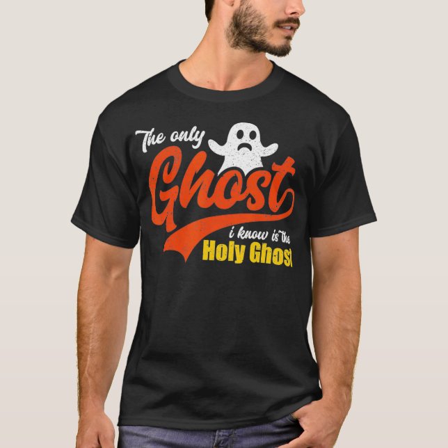Christian Halloween The Only Ghost I Know Is The H T-Shirt (Front)