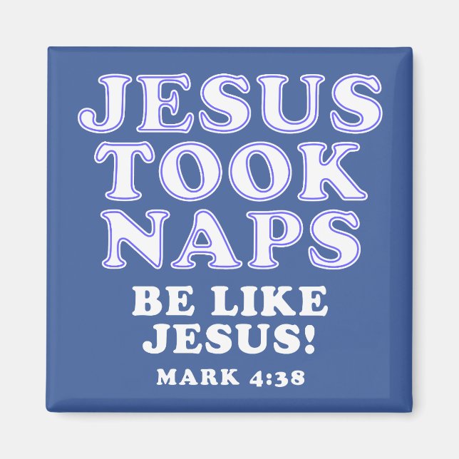 Christian Humour Jokes Jesus Took Naps Magnet (Front)