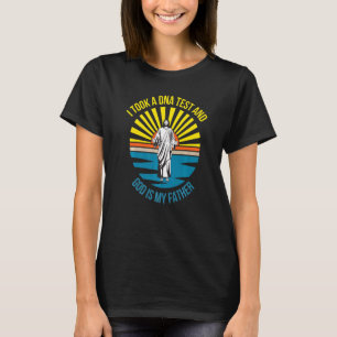 Christian I Took Dna Test And God Is My Father  Je T-Shirt