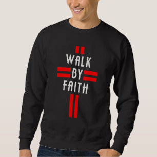 Christian I Walk By Faith Not By Sight I Follow J Sweatshirt