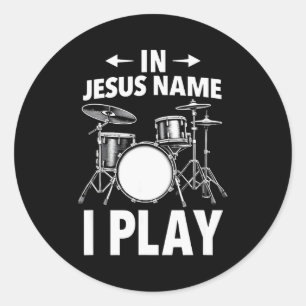 Christian In Jesus Name I Play Drums Drummer Classic Round Sticker