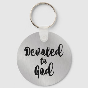 Christian Inspiration: Devoted to God Quote Key Ring