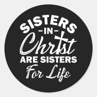 Christian Jesus Bible Sisters In Christ Are Classic Round Sticker