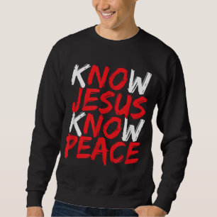 Christian Jesus Bible Verse Scripture Know Jesus K Sweatshirt