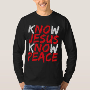 Christian Jesus Bible Verse Scripture Know Jesus K T-Shirt