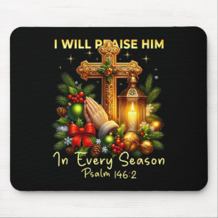 Christian Jesus Christmas I Will Praise Him Every Mouse Pad