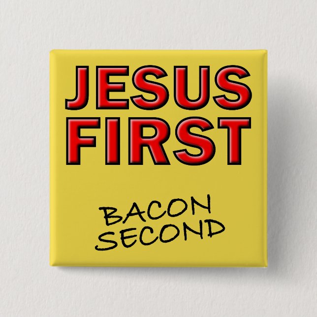 Christian Jesus First Bacon Second 15 Cm Square Badge (Front)