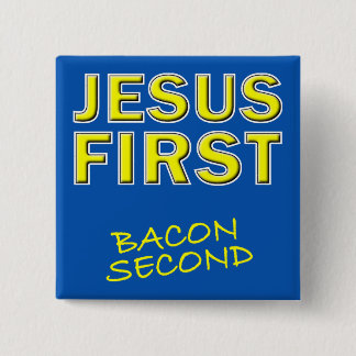 Christian Jesus First Bacon Second 15 Cm Square Badge