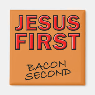 Christian Jesus First Bacon Second Magnet