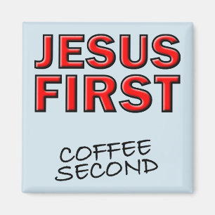 Christian Jesus First Coffee Second Magnet