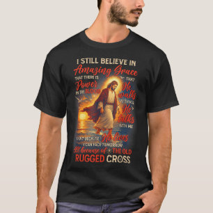 Christian Jesus God Lover I Still Believe Amazing T-Shirt