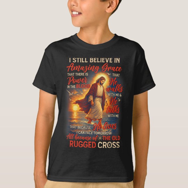 Christian Jesus God Lover I Still Believe Amazing  T-Shirt (Front)