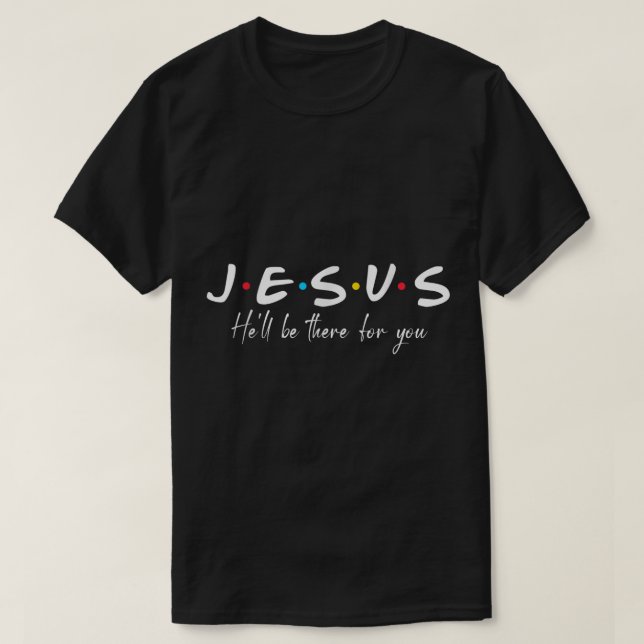Christian Jesus Hell be there for You Love like Je T-Shirt (Design Front)
