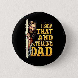 Christian Jesus I Saw That I'm Telling Dad 1 6 Cm Round Badge