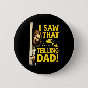 Christian Jesus I Saw That I'm Telling Dad 6 Cm Round Badge