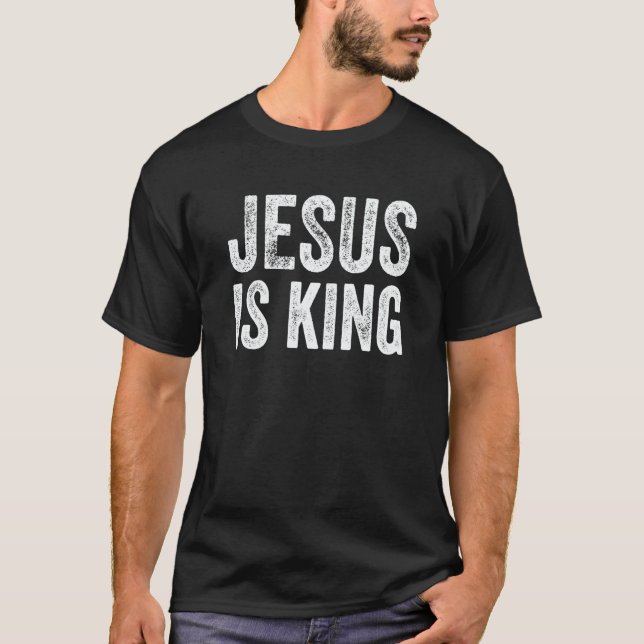 Christian Jesus is King Christ God Religious Bible T-Shirt (Front)