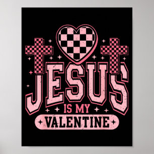 Christian Jesus Is My Valentine Day Religious Hear Poster