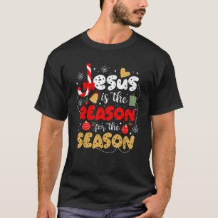 Christian Jesus is the reason for the season Chris T-Shirt