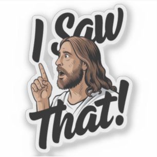 Christian Jesus is Watching you, Jesus I Saw That