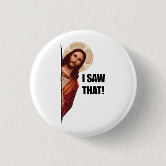 Christian Jesus is Watching you, Jesus I Saw That 3 Cm Round Badge