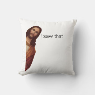 Christian Jesus is Watching you, Jesus I Saw That Cushion