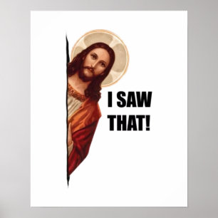 Christian Jesus is Watching you, Jesus I Saw That Poster