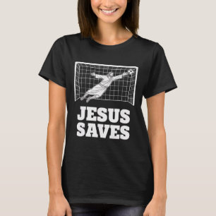 Christian Jesus Saves Soccer Goalkeeper Faith Insp T-Shirt