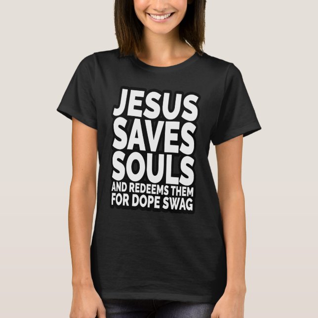 Christian Jesus Saves Souls Meme Pun T-Shirt (Front)