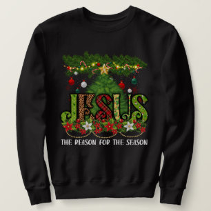 Christian Jesus The Reason Xmas Holiday Season Sweatshirt