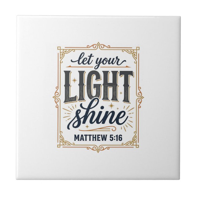Christian Let Your Light Shine Matthew 5_16 Design Ceramic Tile (Front)