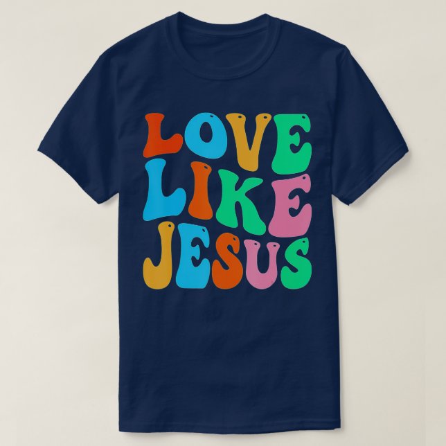 Christian Love Like Jesus (6)  T-Shirt (Design Front)