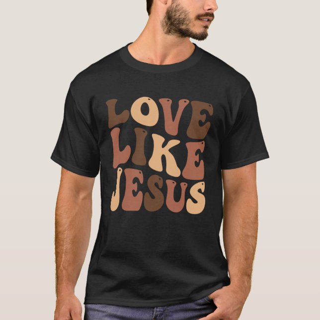 christian love like jesus melanin black history T-Shirt (Front)