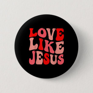 Christian Love Like Jesus Valentine 6 Cm Round Badge