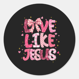 Christian Love Like Jesus Valentine Day Religious Classic Round Sticker
