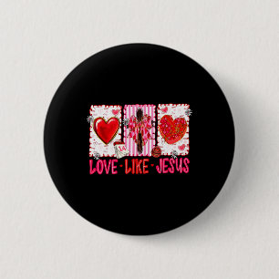 Christian Love Like Jesus Valentine Men Women Kid 6 Cm Round Badge