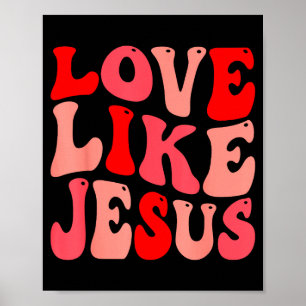 Christian Love Like Jesus Valentine  Poster
