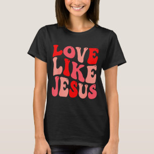 Christian Love Like Jesus Valentine Small  T-Shirt