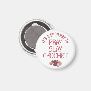 Christian Mom Crafter PRAY SLAY CROCHET  Magnet