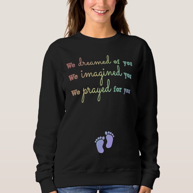 Christian Mom Pregnancy Announcement Prayed For Yo Sweatshirt (Front)