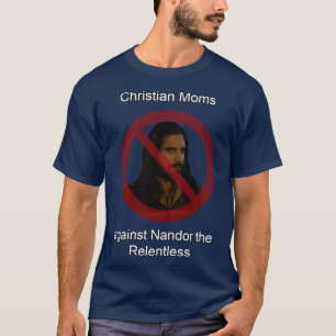 Christian Moms against Nandor the Relentless frien T-Shirt