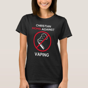 Christian Moms Against Vaping T-Shirt