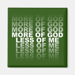 Christian More of God Less of Me Magnet