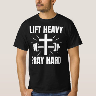 Christian Motivation Lift Heavy Pray Hard T-Shirt